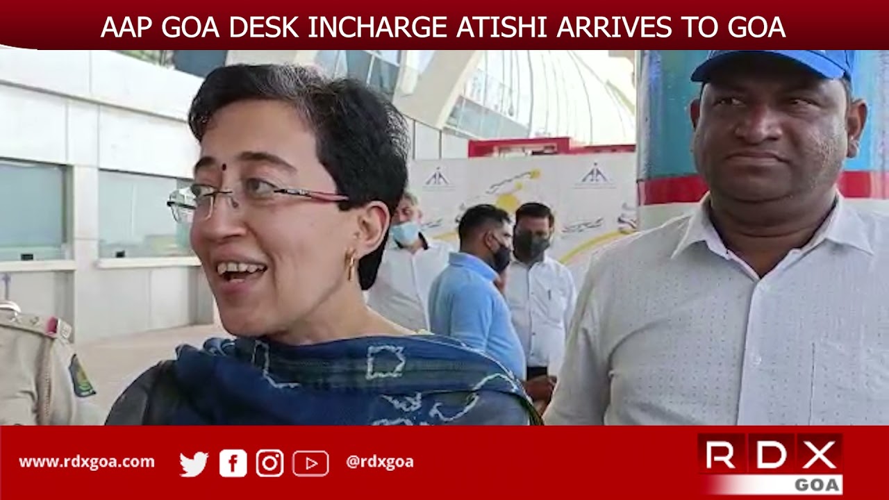 AAP GOA DESK INCHARGE ATISHI ARRIVES TO GOA - RDX Goa