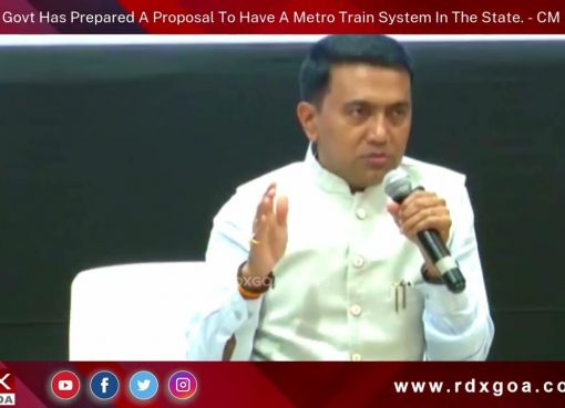 Goa Govt Has Prepared A Proposal To Have A Metro Train System In The State – CM