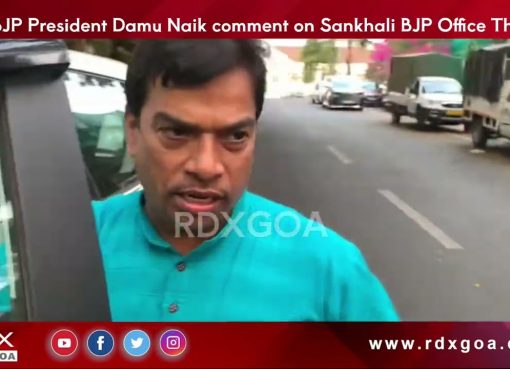 BJP President Damu Naik comment on Sankhali BJP Office Theft