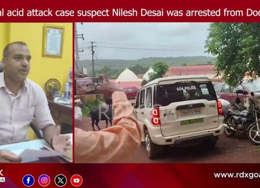 Dhargal acid attack case suspect Nilesh Desai was arrested by the Pernem Police from Dodamarg