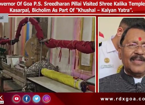 Governor Of Goa P.S. Sreedharan Pillai Visited Shree Kalika Temple, Kasarpal, Bicholim