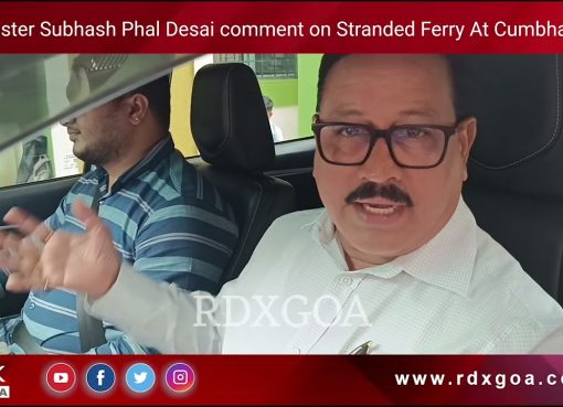 Minister Subhash Phal Desai comment on Stranded Ferry At Cumbharjua