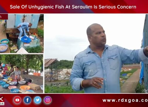 Sale Of Unhygienic Fish At Seraulim Is Serious Concern