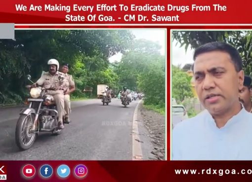 We Are Making Every Effort To Eradicate Drugs From The State Of Goa. : CM Dr. Sawant