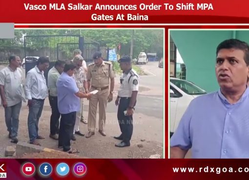 Vasco MLA Salkar Announces Order To Shift MPA Gates At Baina
