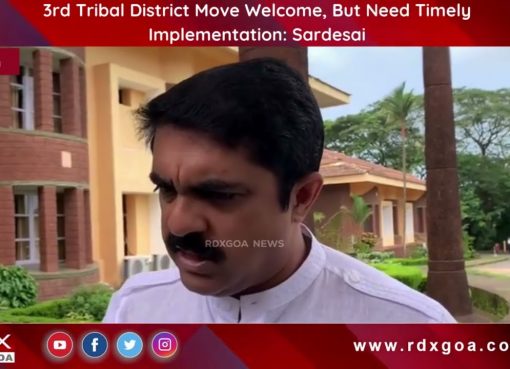 3rd District Move Welcome, But Need Timely Implementation : Sardesai