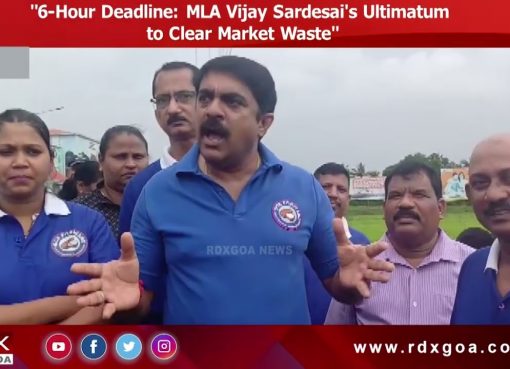 6-Hour Deadline MLA Vijay Sardesai’s Ultimatum to Clear Market Waste