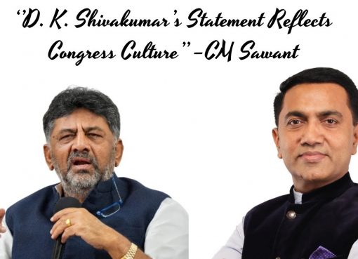 D. K. Shivakumar’s Statement Reflects Congress Culture –CM Sawant