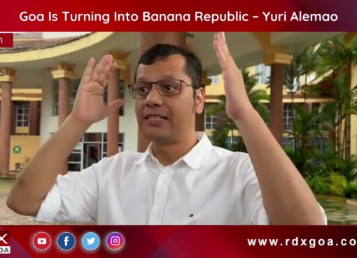 Goa Is Turning Into Banana Republic – Yuri Alemao