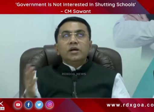 ‘Government Is Not Interested In Shutting Schools’ –CM Sawant