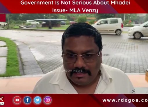 Government Is Not Serious About Mhadei Issue – MLA Venzy