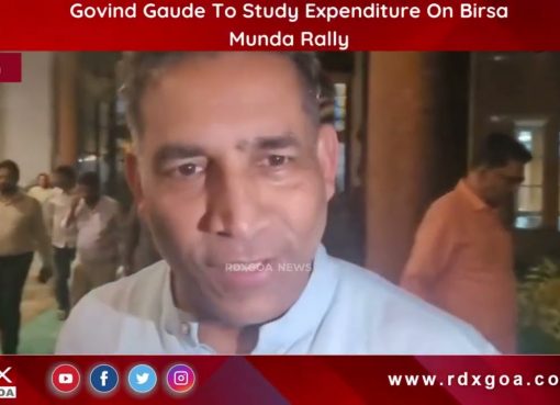 Govind Gaude To Study Expenditure On Birsa Munda Rally