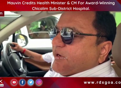 Mauvin Credits Health Minister & CM For Award Winning Chicalim Sub District Hospital