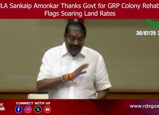MLA Sankalp Amonkar Thanks Govt for GRP Colony Rehab, Flags Soaring Land Rates