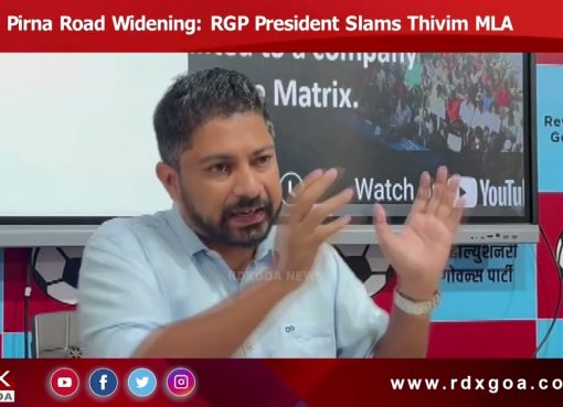 Pirna Road Widening: RGP President Slams Thivim MLA