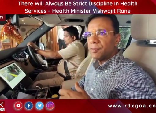 There Will Always Be Strict Discipline In Health Services – Health Minister Vishwajit Rane