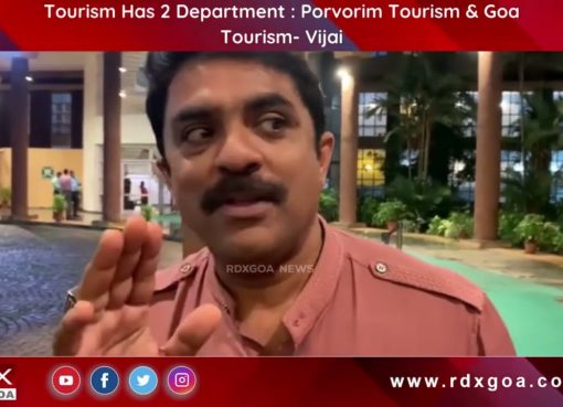 Tourism Has 2 Department : Porvorim Tourism & Goa Tourism- Vijai