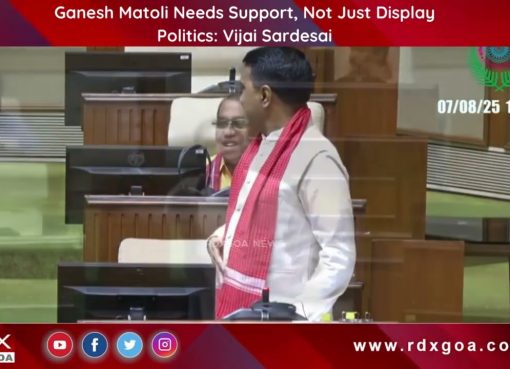 Ganesh Matoli Needs Support, Not Just Display Politics : Vijai Sardesai