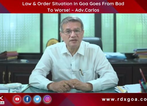 Law & Order Situation In Goa Goes From Bad To Worse! –Adv. Carlos