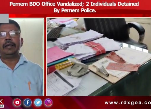 Pernem BDO Office Vandalized; 2 Individuals Detained By Pernem Police