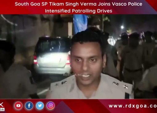 South Goa SP Tikam Singh Verma Joins Vasco Police Intensified Patrolling Drives