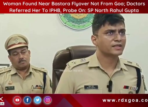 Woman Found Near Bastora Flyover Not From Goa; Doctors Referred Her To IPHB,Probe On: SP North Gupta