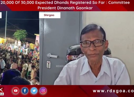 20,000 Of 30,000 Expected Dhonds Registered So Far : Committee President Dinanath Gaonkar