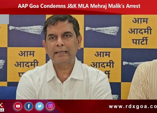AAP Goa Condemns J&K MLA Mehraj Malik’s Arrest