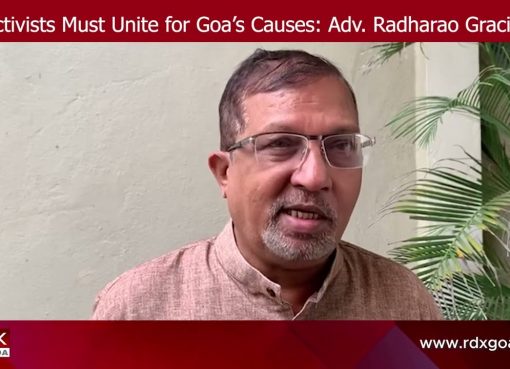 Activists Must Unite for Goa’s Causes: Adv. Radharao Gracias