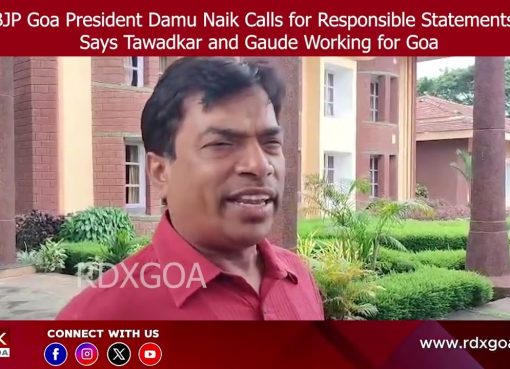 BJP Goa President Damu Naik Calls for Responsible Statements, Says Tawadkar & Gaude Working for Goa