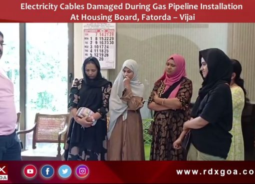 Electricity Cables Damaged During Gas Pipeline Installation At Housing Board, Fatorda – Vijai