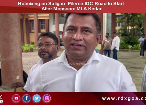 Hotmixing on Saligao–Pilerne IDC Road to Start After Monsoon: MLA Kedar