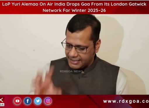 LoP Yuri Alemao On Air India Drops Goa From Its London Gatwick Network For Winter 2025–26