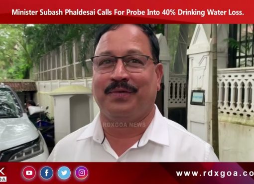 Minister Subash Phaldesai Calls For Probe Into 40% Drinking Water Loss