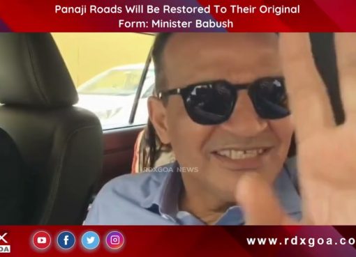 Panaji Roads Will Be Restored To Their Original Form :Minister Babush