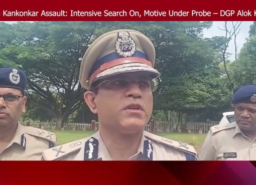 Rama Kankonkar Assault: Intensive Search On, Motive Under Probe – DGP Alok Kumar
