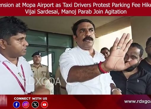 Tension at Mopa Airport as Taxi Drivers Protest Parking Fee Hike; Vijai, Manoj Parab Join Agitation