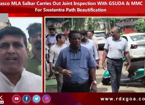 Vasco MLA Salkar Carries Out Joint Inspection With GSUDA & MMC For Swatantra Path Beautification