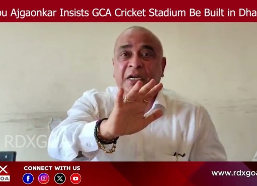 Babu Ajgaonkar Insists GCA Cricket Stadium Be Built in Dhargal