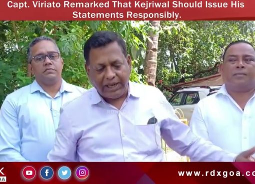 Capt. Viriato Remarked That Kejriwal Should Issue His Statements Responsibly