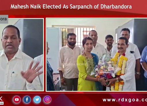 Mahesh Naik Elected As Sarpanch of Dharbandora