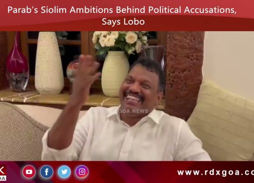 Parab’s Siolim Ambitions Behind Political Accusations, Says Lobo